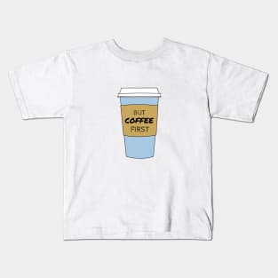 But Coffee First Coffee Lover / Addict Design Kids T-Shirt